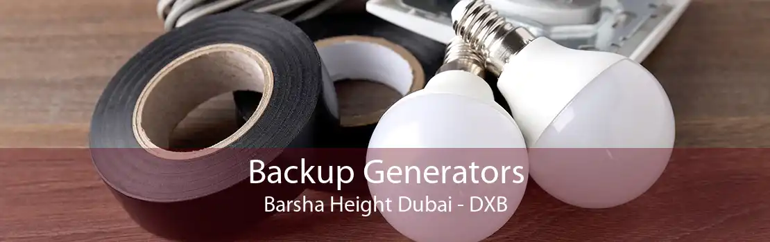 Backup Generators Barsha Height Dubai - DXB