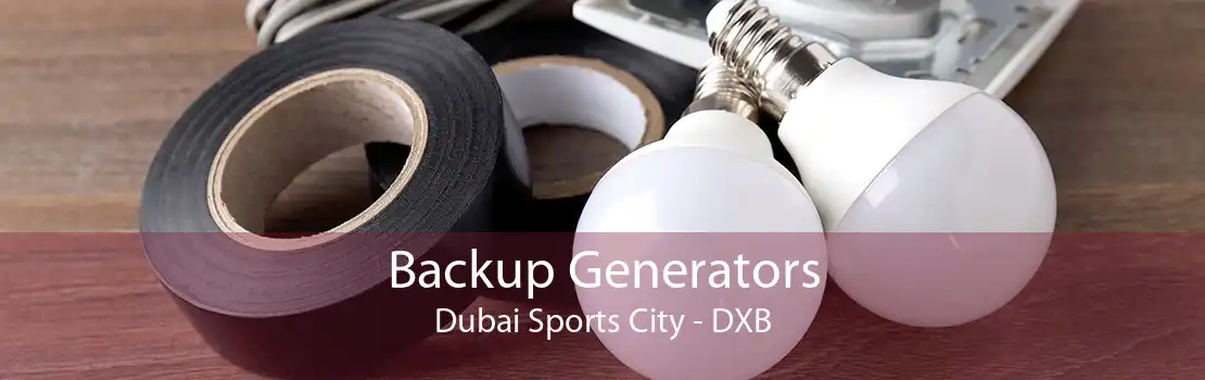 Backup Generators Dubai Sports City - DXB