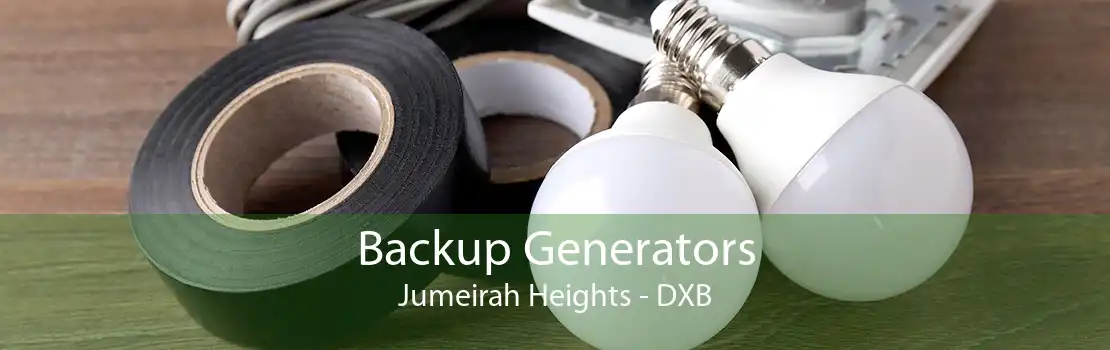 Backup Generators Jumeirah Heights - DXB