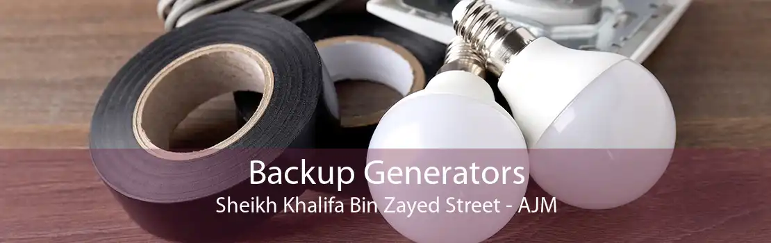 Backup Generators Sheikh Khalifa Bin Zayed Street - AJM