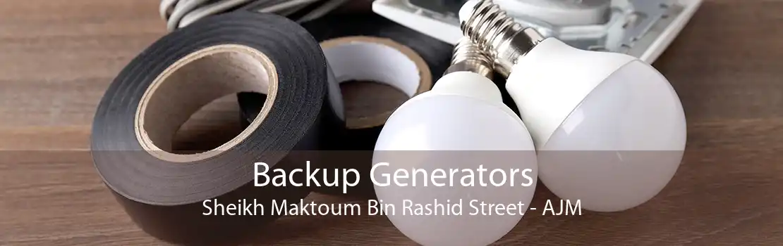 Backup Generators Sheikh Maktoum Bin Rashid Street - AJM