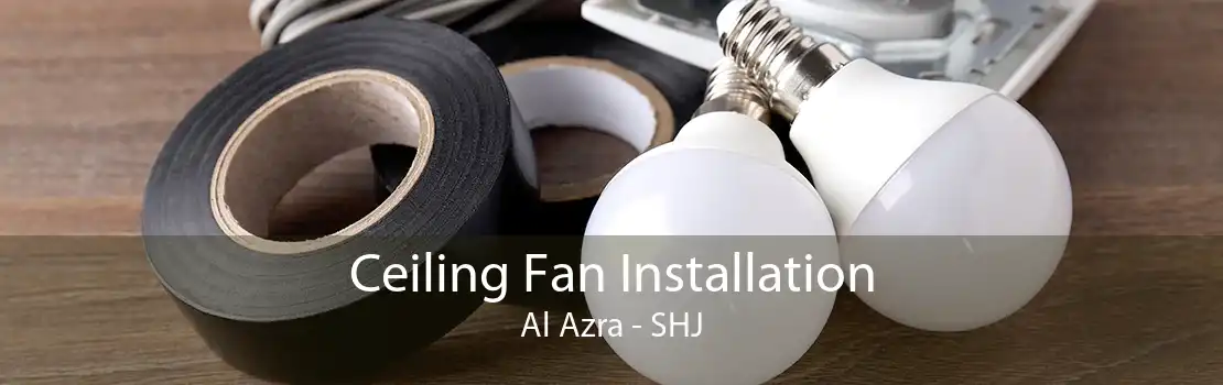 Ceiling Fan Installation Al Azra - SHJ