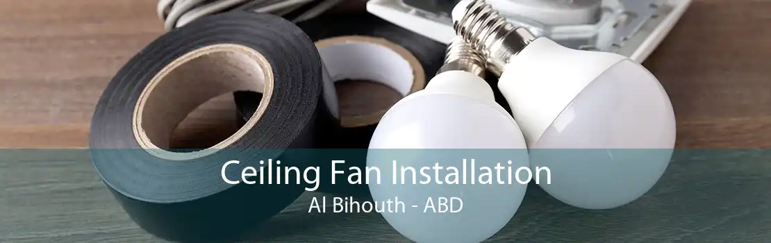 Ceiling Fan Installation Al Bihouth - ABD