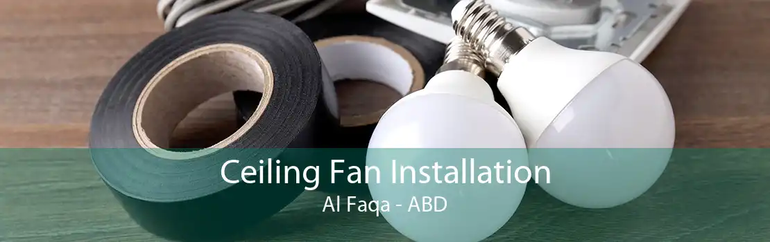 Ceiling Fan Installation Al Faqa - ABD