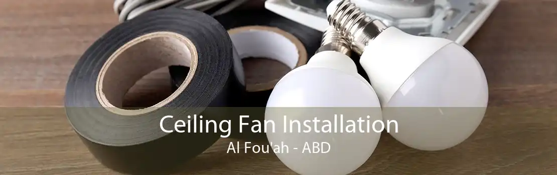 Ceiling Fan Installation Al Fou'ah - ABD