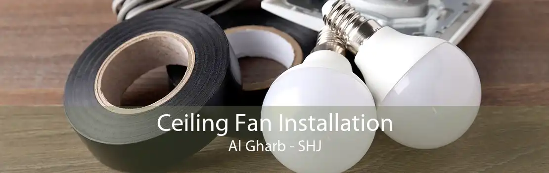 Ceiling Fan Installation Al Gharb - SHJ