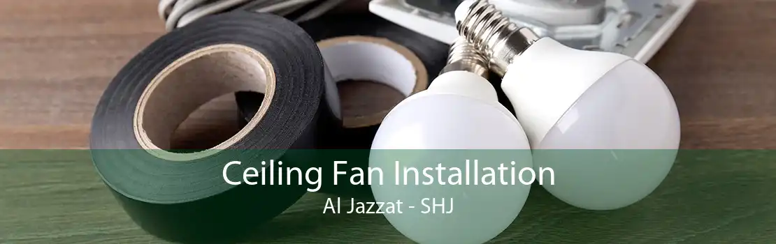 Ceiling Fan Installation Al Jazzat - SHJ