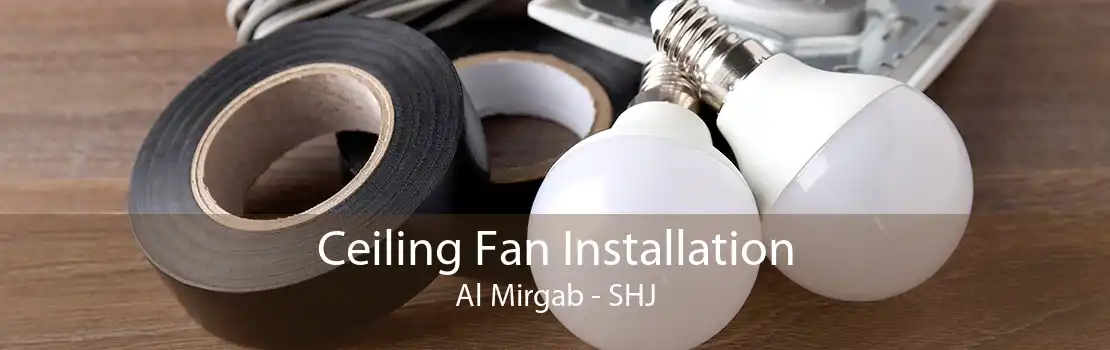 Ceiling Fan Installation Al Mirgab - SHJ