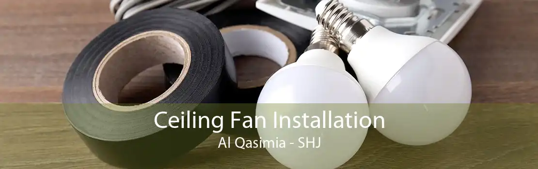 Ceiling Fan Installation Al Qasimia - SHJ