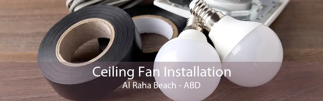 Ceiling Fan Installation Al Raha Beach - ABD