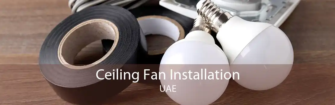 Ceiling Fan Installation UAE