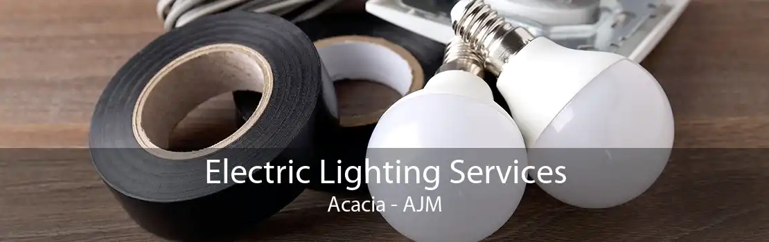 Electric Lighting Services Acacia - AJM