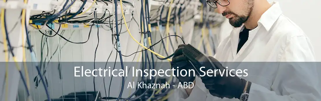 Electrical Inspection Services Al Khaznah - ABD
