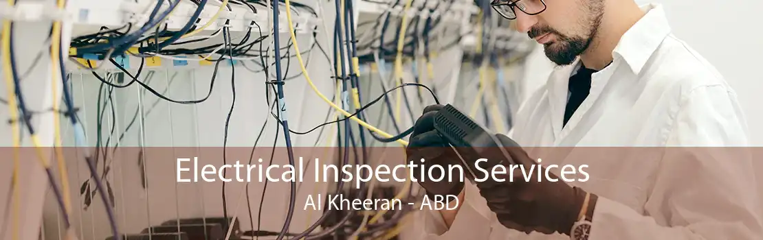 Electrical Inspection Services Al Kheeran - ABD