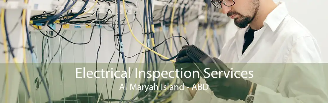 Electrical Inspection Services Al Maryah Island - ABD