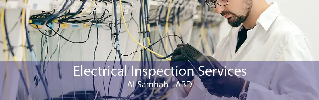 Electrical Inspection Services Al Samhah - ABD