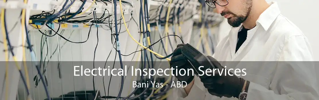 Electrical Inspection Services Bani Yas - ABD