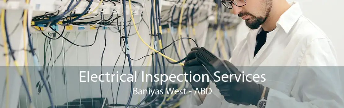 Electrical Inspection Services Baniyas West - ABD