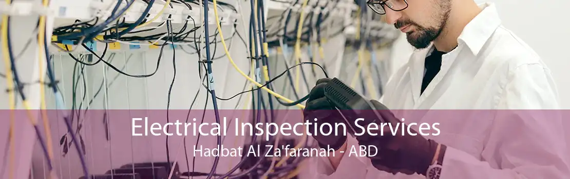 Electrical Inspection Services Hadbat Al Za'faranah - ABD