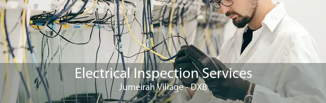 Electrical Inspection Services Jumeirah Village - DXB