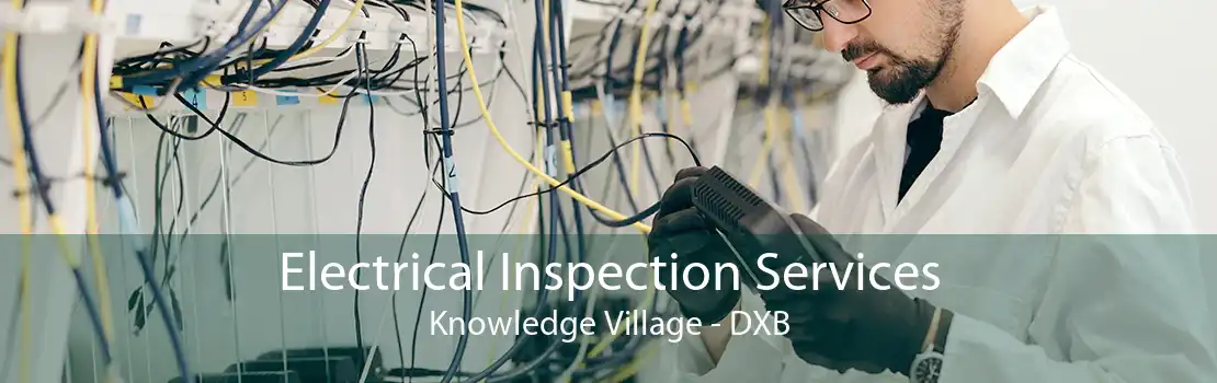 Electrical Inspection Services Knowledge Village - DXB