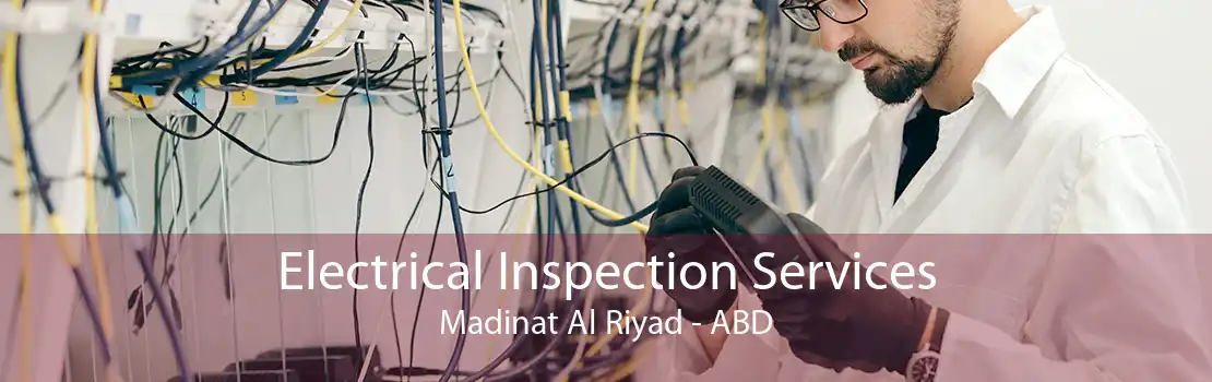 Electrical Inspection Services Madinat Al Riyad - ABD