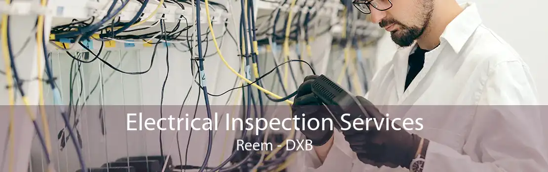 Electrical Inspection Services Reem - DXB