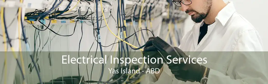 Electrical Inspection Services Yas Island - ABD