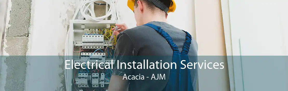 Electrical Installation Services Acacia - AJM