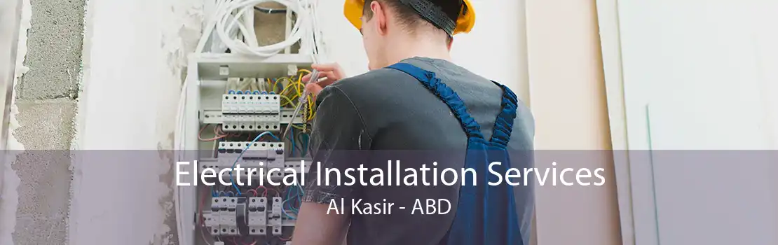 Electrical Installation Services Al Kasir - ABD