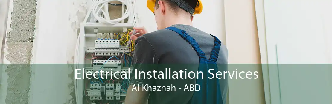 Electrical Installation Services Al Khaznah - ABD