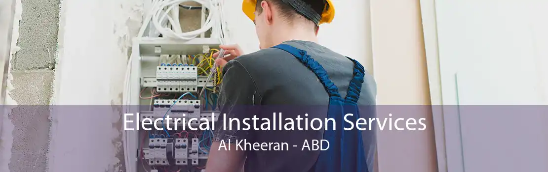 Electrical Installation Services Al Kheeran - ABD