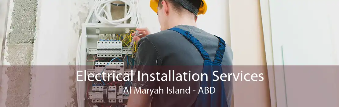 Electrical Installation Services Al Maryah Island - ABD