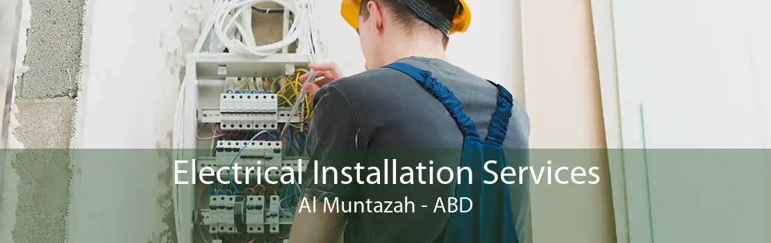 Electrical Installation Services Al Muntazah - ABD