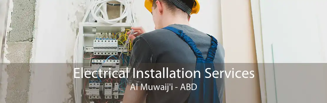 Electrical Installation Services Al Muwaij'i - ABD