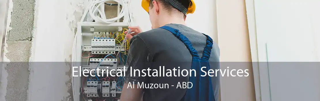 Electrical Installation Services Al Muzoun - ABD
