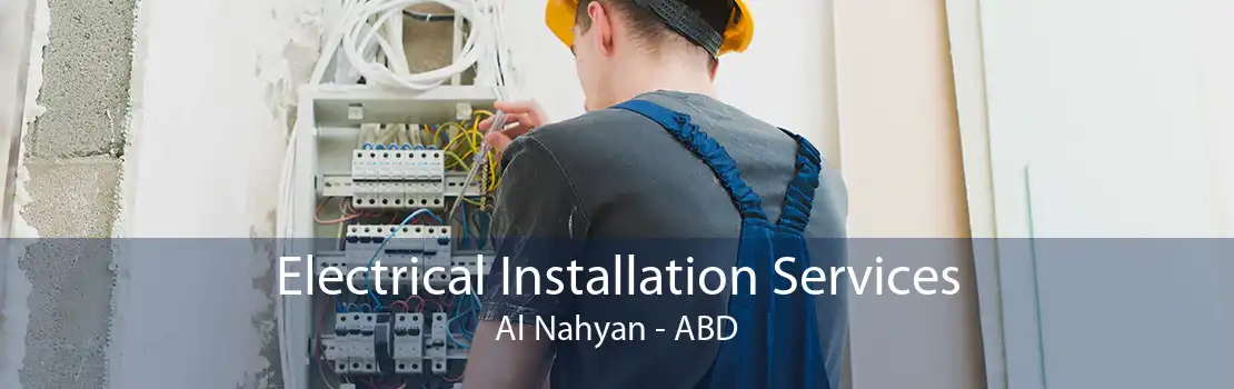 Electrical Installation Services Al Nahyan - ABD