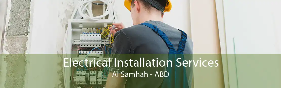 Electrical Installation Services Al Samhah - ABD