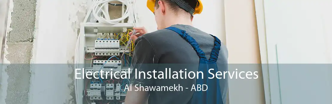 Electrical Installation Services Al Shawamekh - ABD