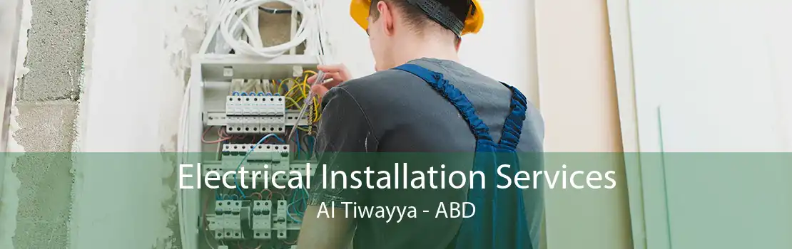 Electrical Installation Services Al Tiwayya - ABD