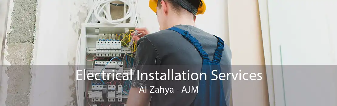 Electrical Installation Services Al Zahya - AJM