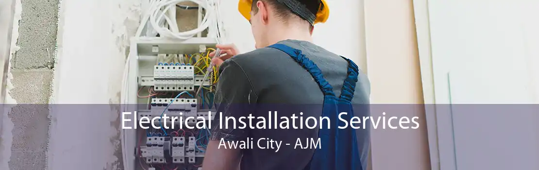 Electrical Installation Services Awali City - AJM