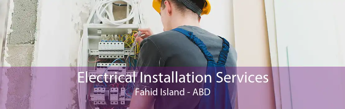 Electrical Installation Services Fahid Island - ABD