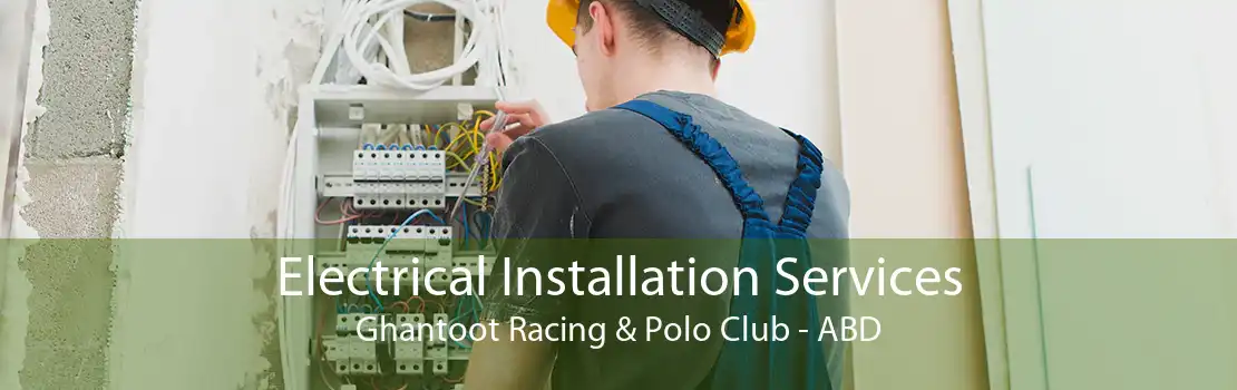 Electrical Installation Services Ghantoot Racing & Polo Club - ABD