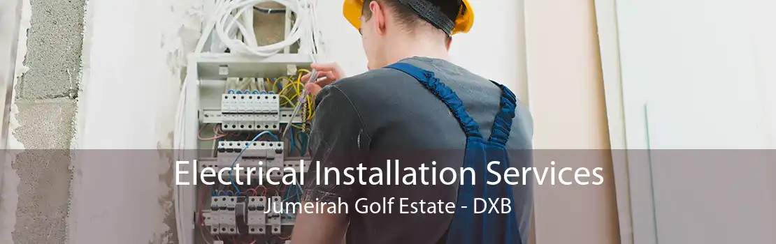 Electrical Installation Services Jumeirah Golf Estate - DXB