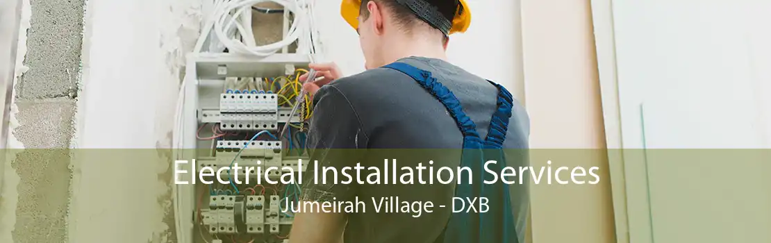 Electrical Installation Services Jumeirah Village - DXB