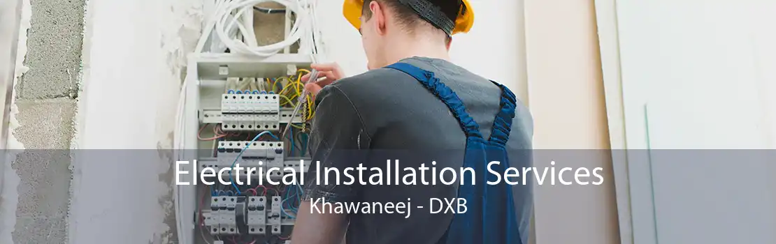 Electrical Installation Services Khawaneej - DXB