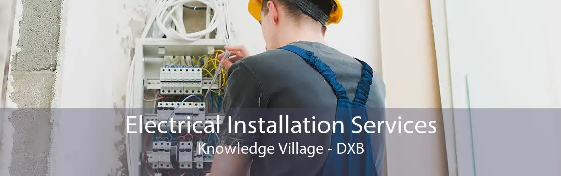Electrical Installation Services Knowledge Village - DXB