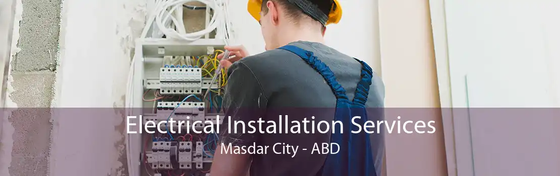 Electrical Installation Services Masdar City - ABD