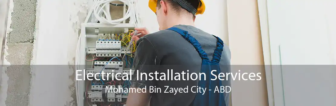 Electrical Installation Services Mohamed Bin Zayed City - ABD